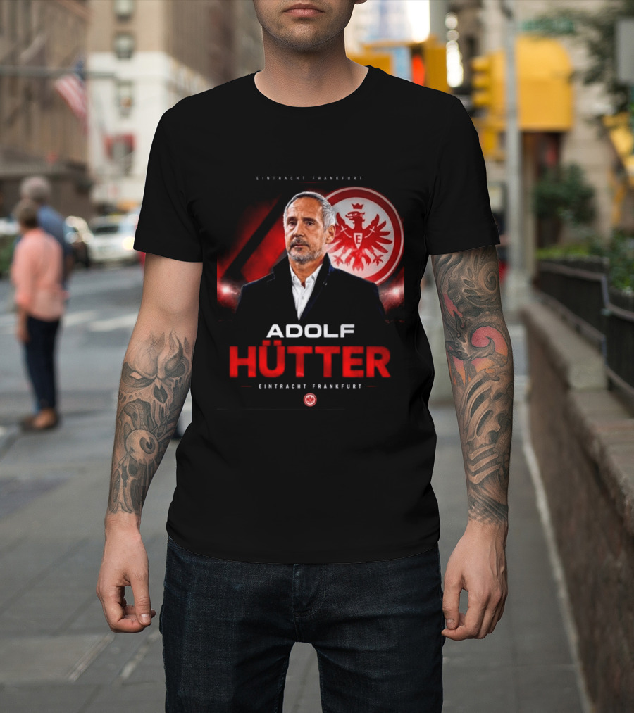 Eintracht Frankfurt Adolf Hütter T-Shirt