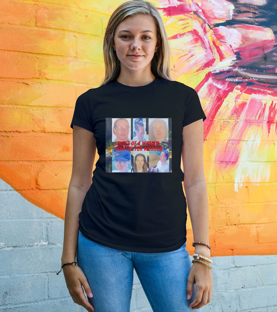 Faces Of A Woman Wanted For Murder True Crime Investigation T-Shirt