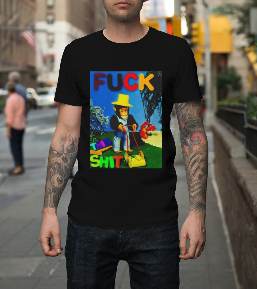 FUCK THIS SHIT Monkey With Lawn Mower And Yellow Hat T-Shirt