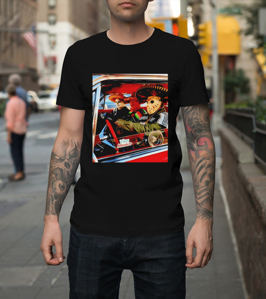 Michael Myers Freddy Krueger Jason Voorhees In Sombreros Viva Mexico T-Shirt