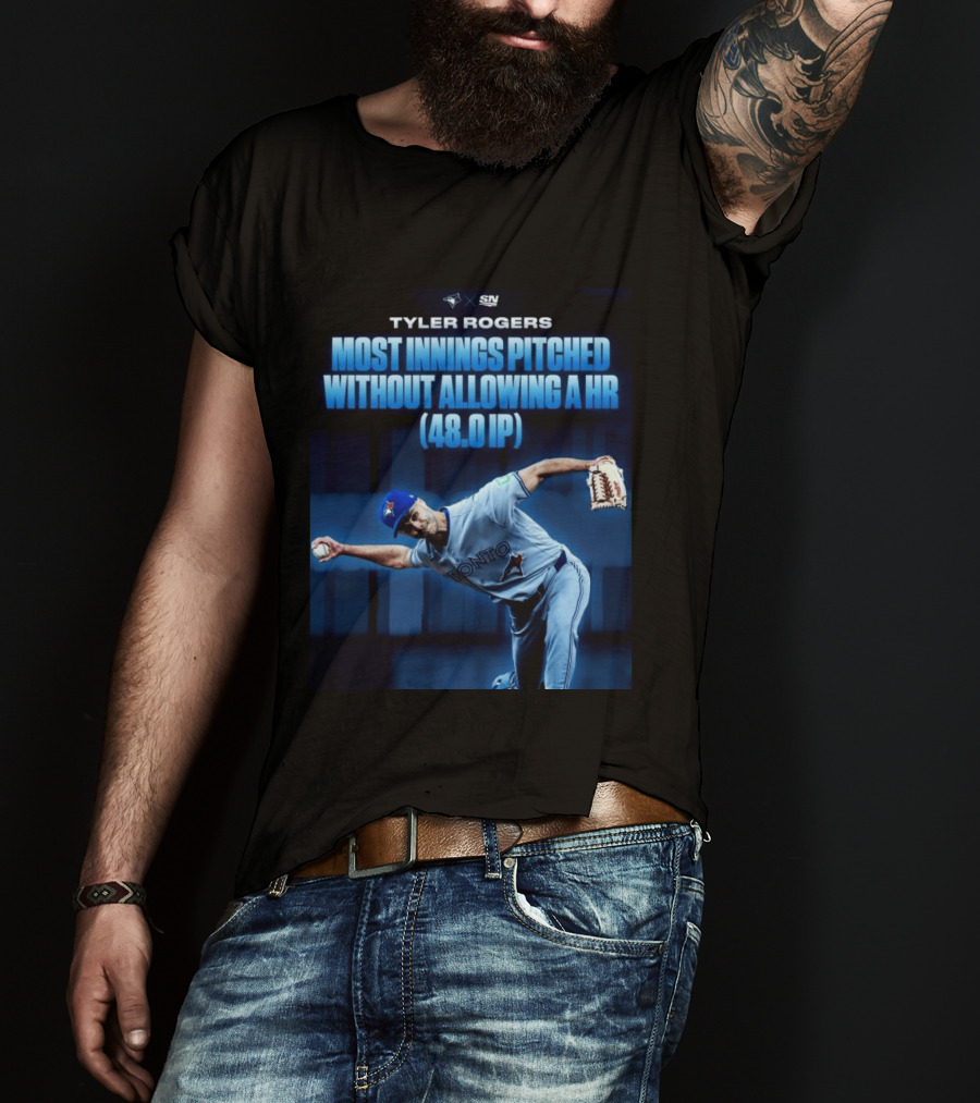 Tyler Rogers Most Innings Pitched Without Allowing A HR 48.0 IP Toronto T-Shirt
