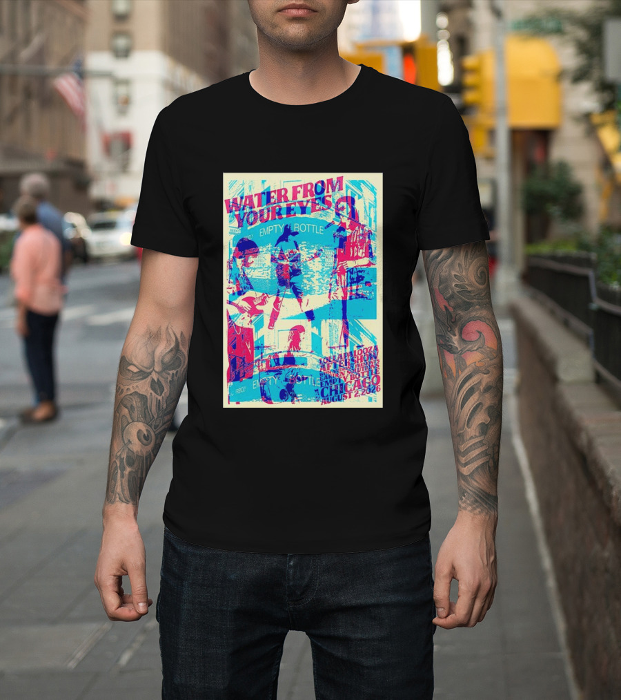 Water From Your Eyes Lollapalooza Aftershow Chicago August 2 2026 Empty Bottle T-Shirt