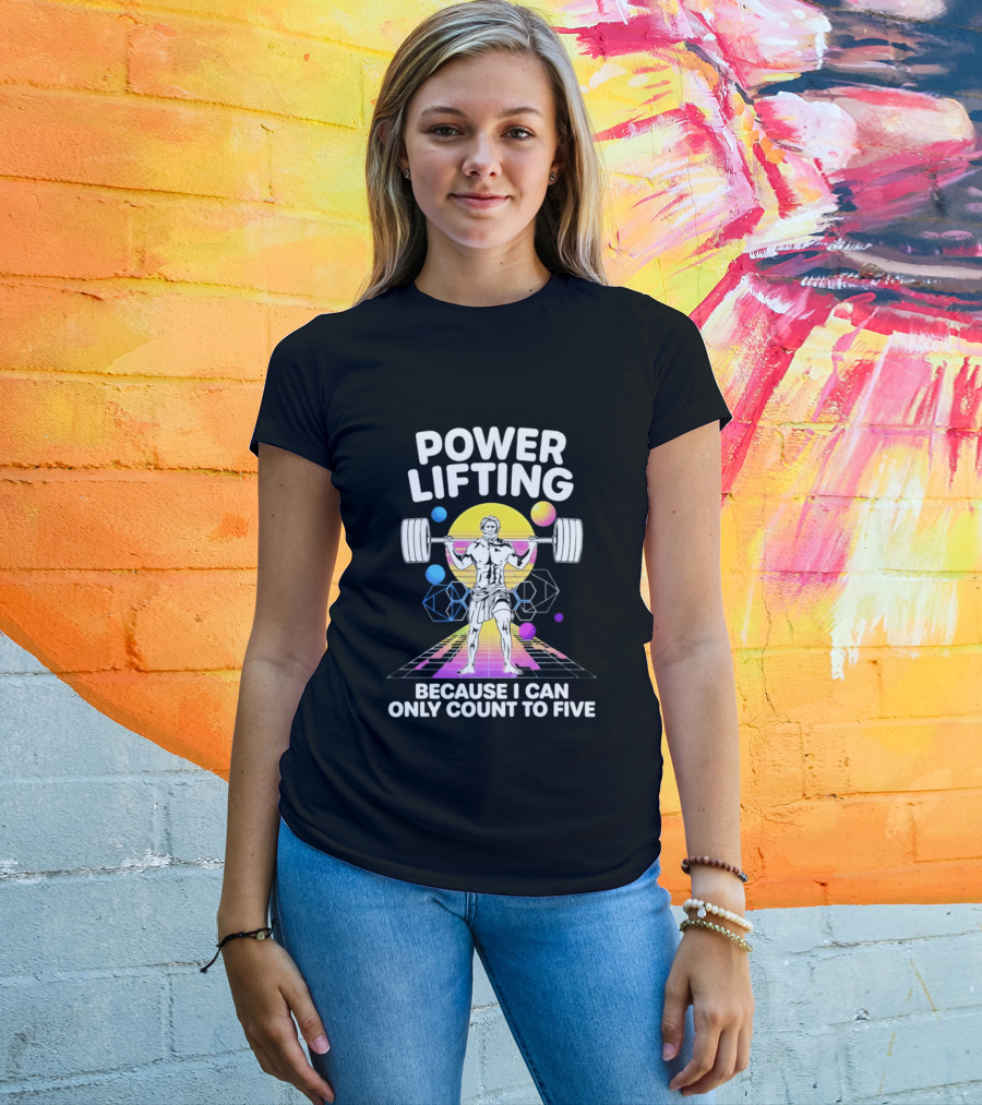 Power Lifting Because I Can Only Count To Five Retro Barbell Gym Workout Humor T-Shirt