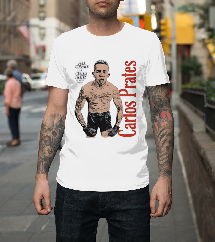 Carlos Prates Muay Thai Full Violence 100 Percent Nightmare T-Shirt