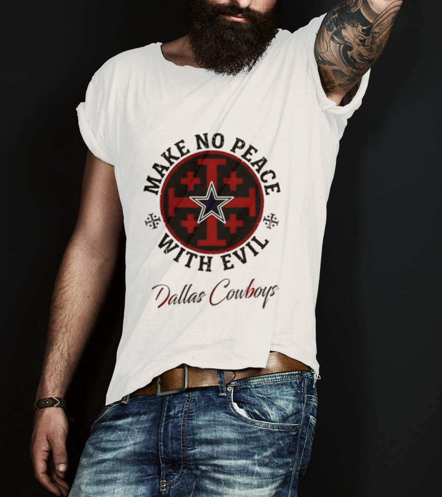 Dallas Cowboys Make No Peace With Evil Star And Cross T-Shirt