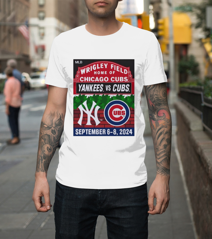 MLB Wrigley Field New York Yankees Vs Chicago Cubs September 6 8 2024 T-Shirt