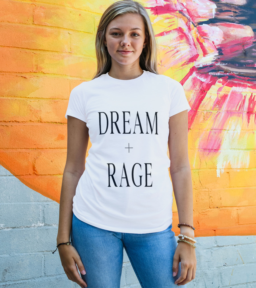 Dream + Rage Motivational Words T-Shirt