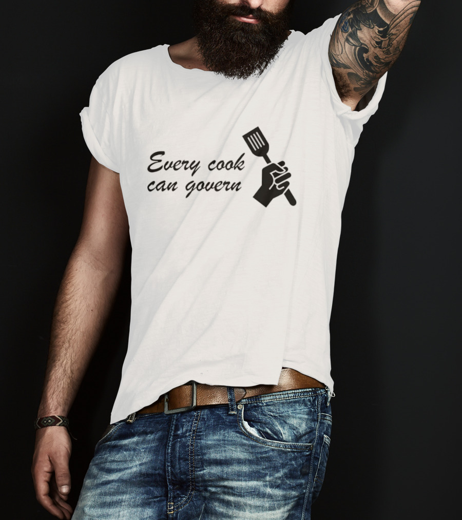 Every Cook Can Govern Political Chef Spatula Hand T-Shirt