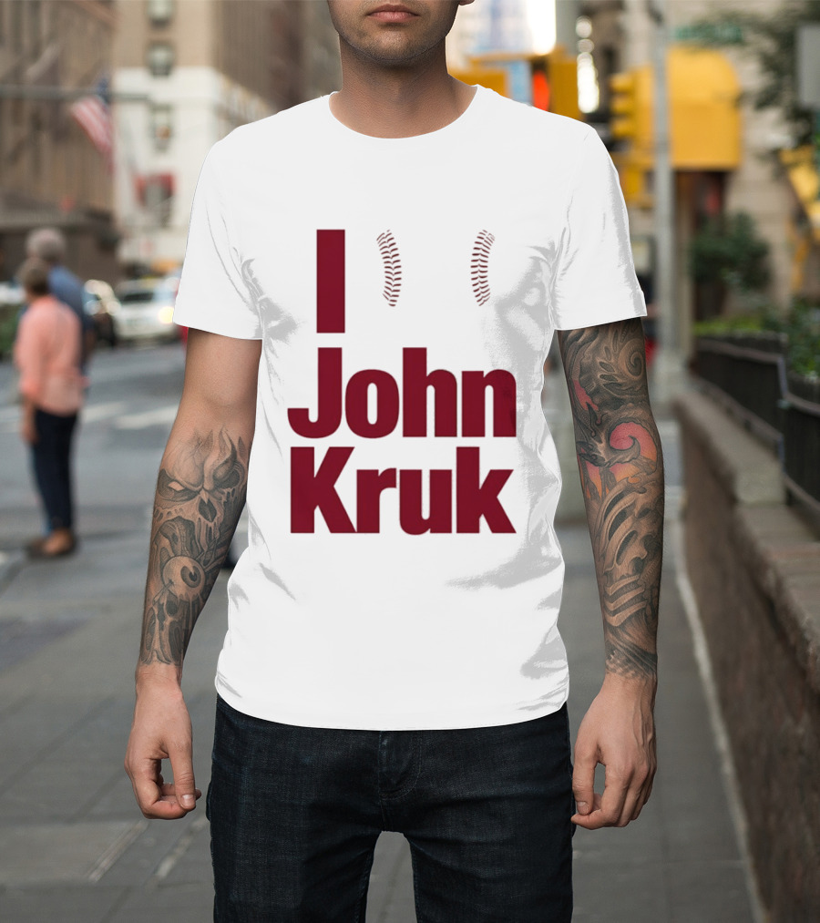 I Love John Kruk Baseball Philadelphia Phillies T-Shirt