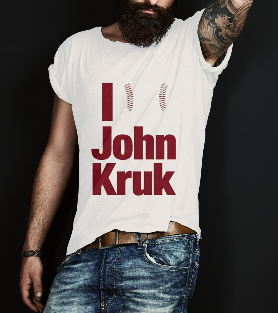 I Love John Kruk Baseball Philadelphia Phillies T-Shirt
