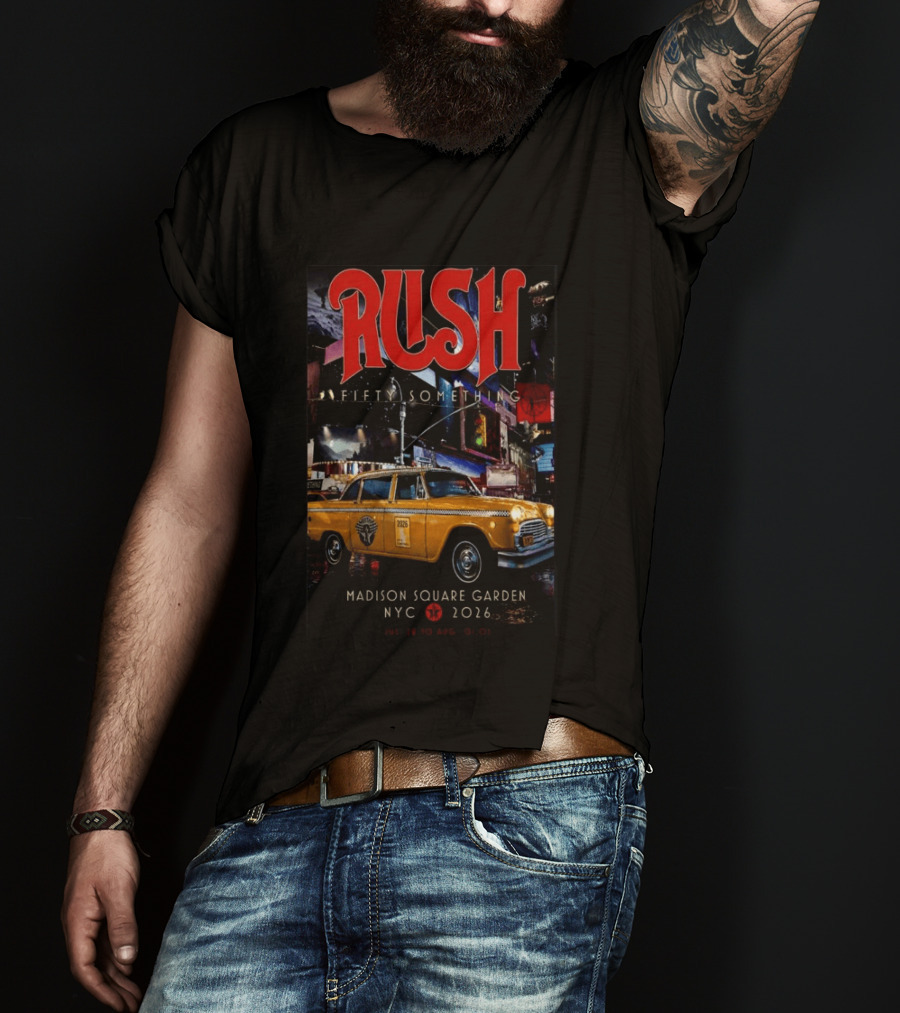 Rush Fifty Something Madison Square Garden NYC 2026 Taxi T-Shirt