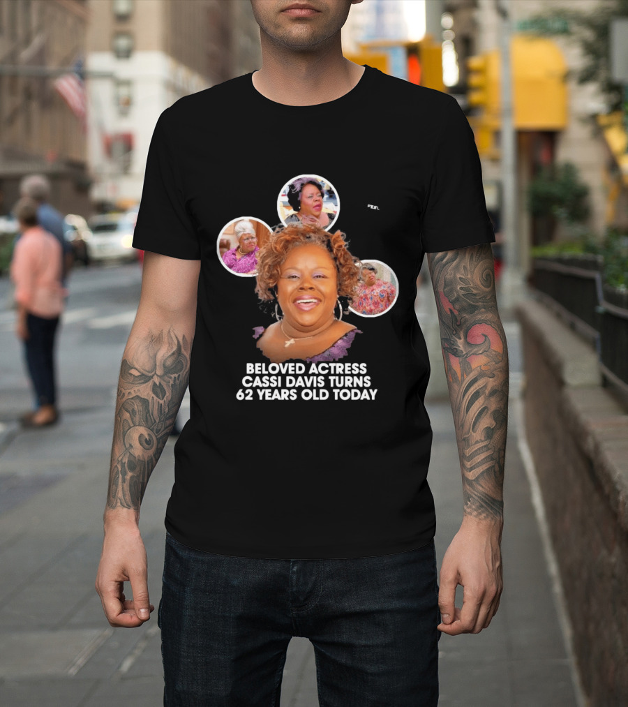 Beloved Actress Cassi Davis Turns 62 Years Old Today T-Shirt