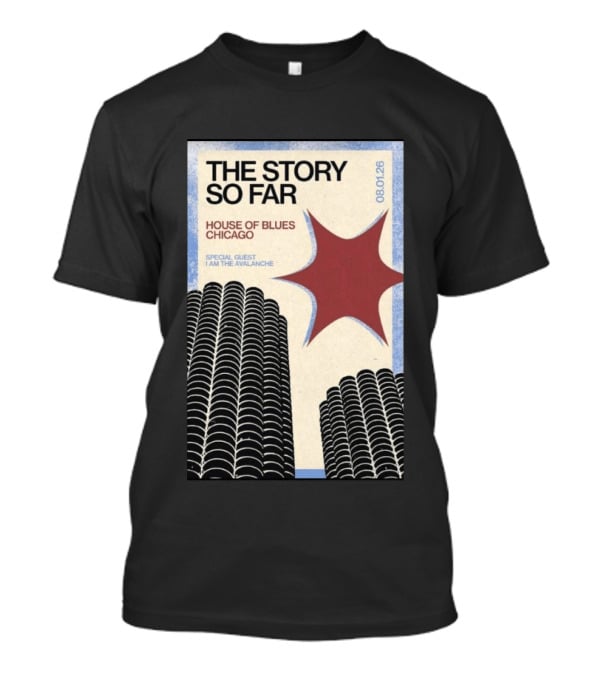 The Story So Far House Of Blues Chicago August 1 2026 Special Guest I Am The Avalanche T-Shirt
