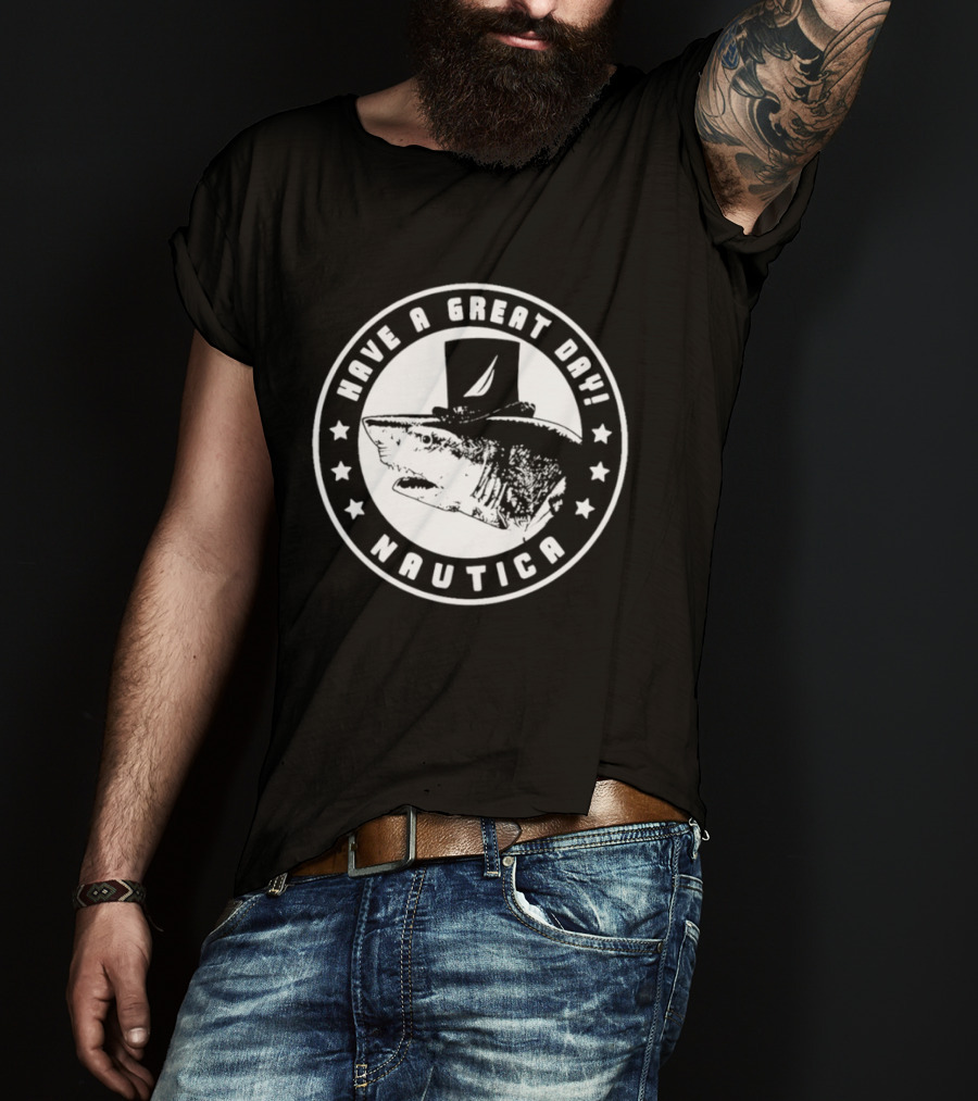 Have A Great Day Nautica Shark Top Hat T-Shirt