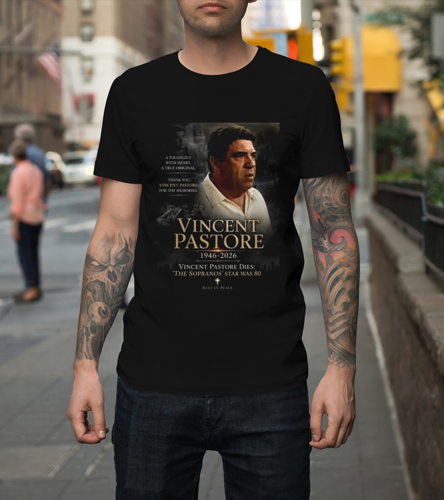 Vincent Pastore 1946 2026 The Sopranos Star A Tough Guy With Heart T-Shirt