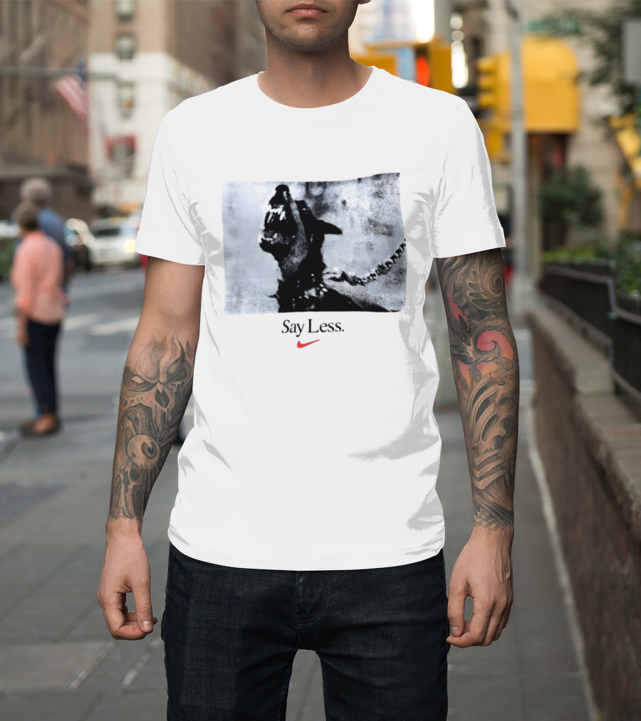 Say Less Dog With Chain Nike T-Shirt