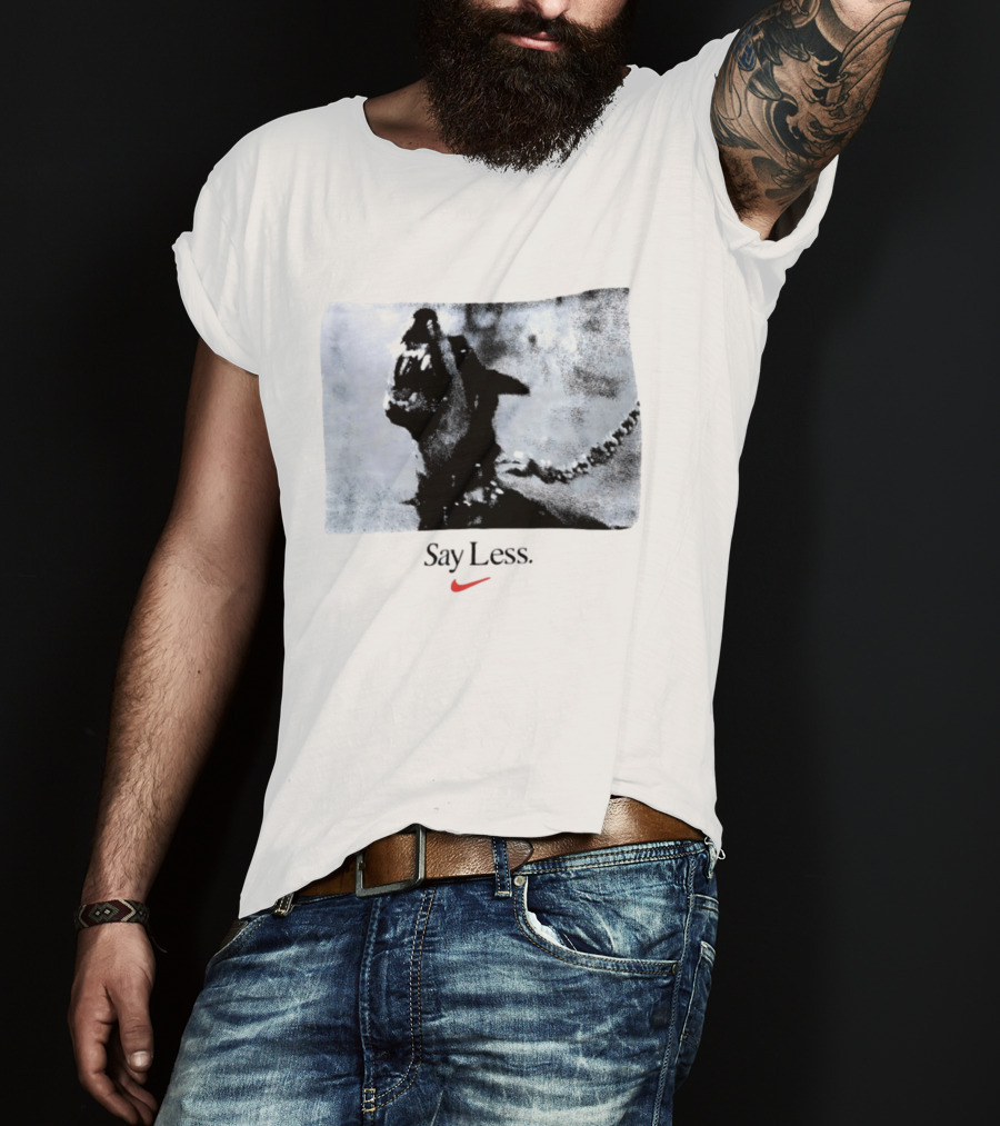 Say Less Dog With Chain Nike T-Shirt