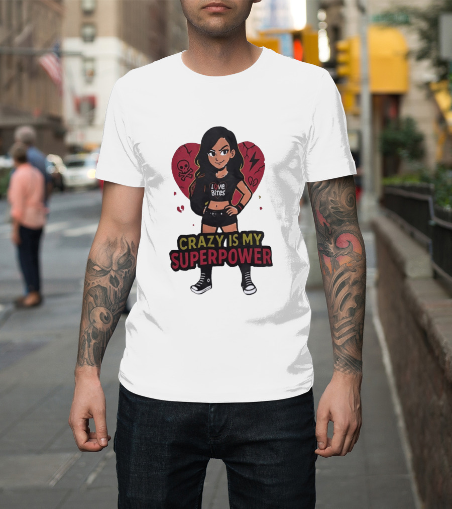 Love Bites Crazy Is My Superpower Cartoon Rock Girl Skull Heart T-Shirt