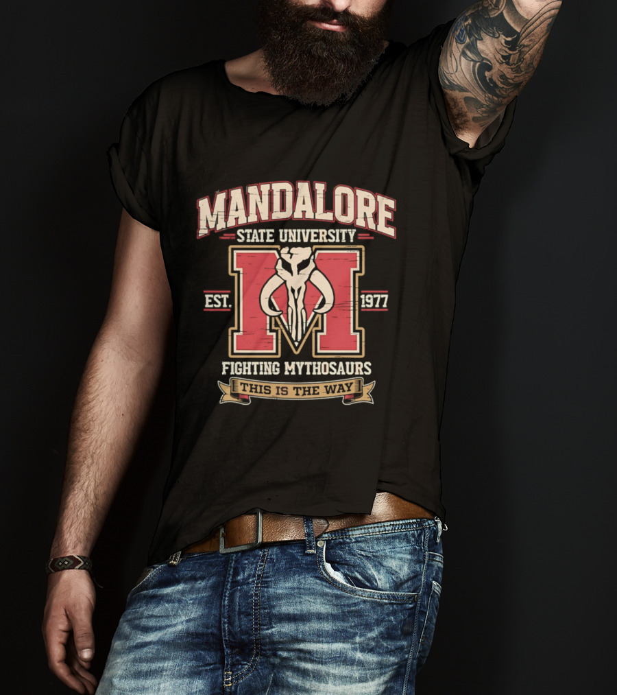 Mandalore State University Fighting Mythosaurs Est 1977 This Is The Way T-Shirt