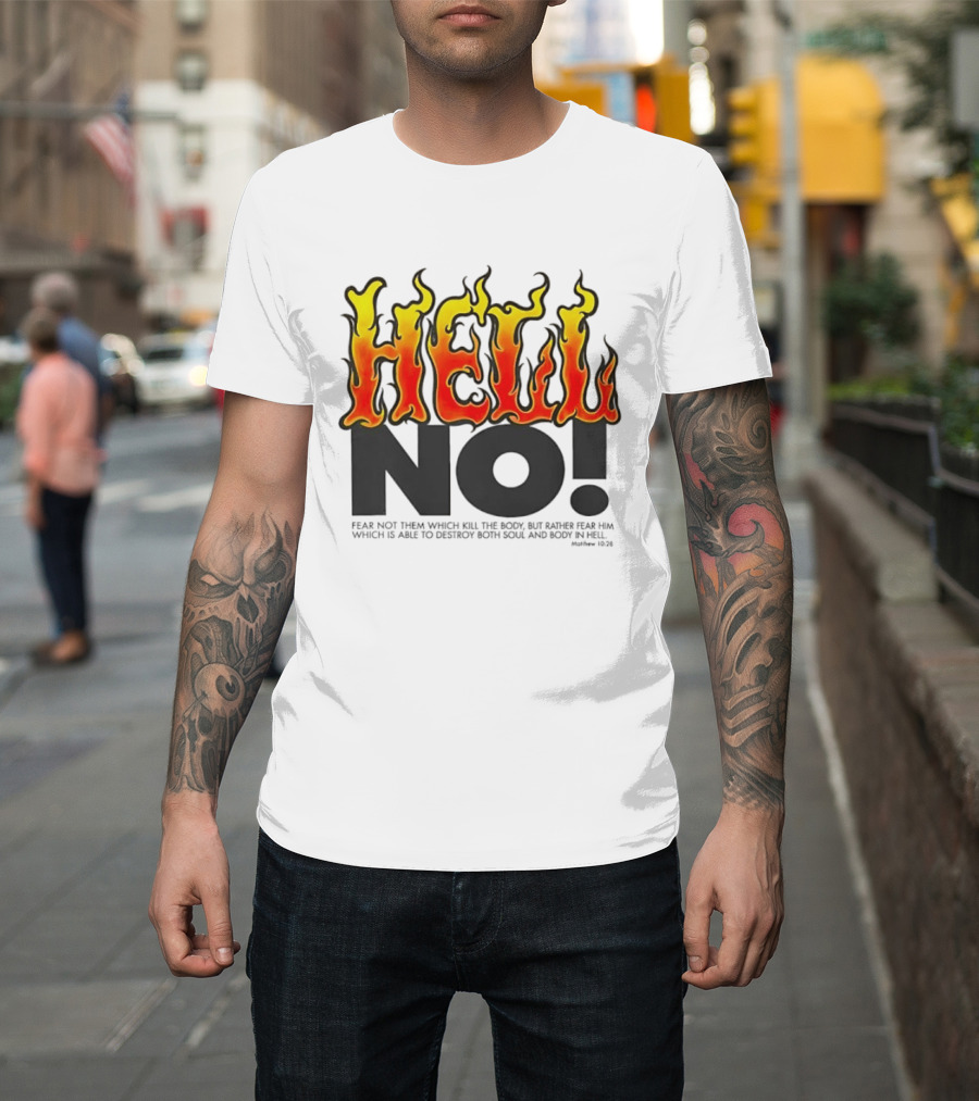 Hell No! Fear Not Them Which Kill The Body Matthew 10:28 T-Shirt