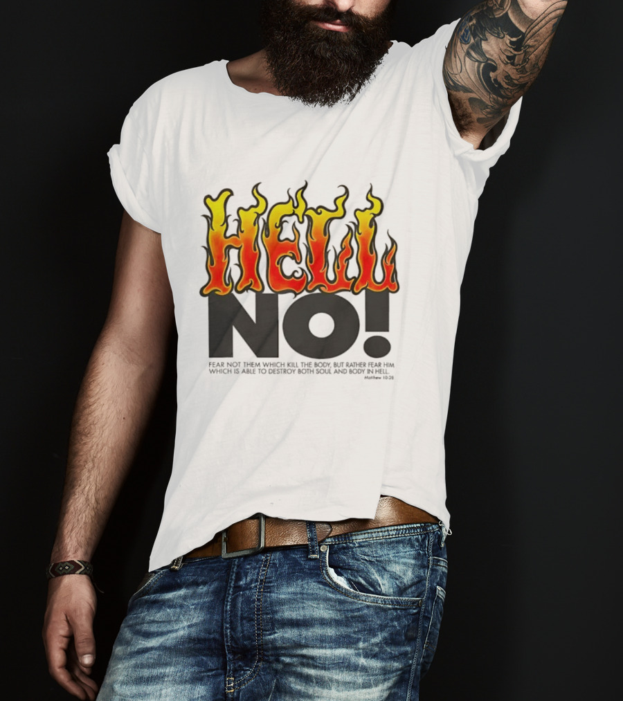 Hell No! Fear Not Them Which Kill The Body Matthew 10:28 T-Shirt