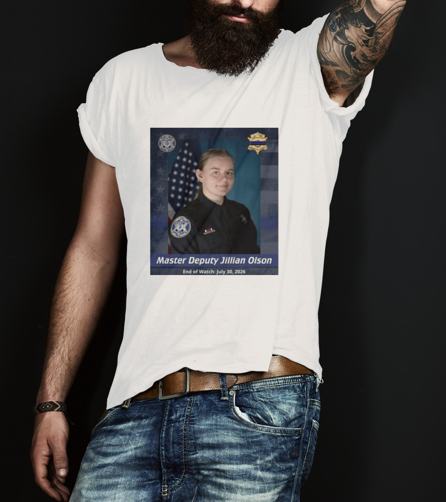 Master Deputy Jillian Olson End Of July 30 2026 Police T-Shirt
