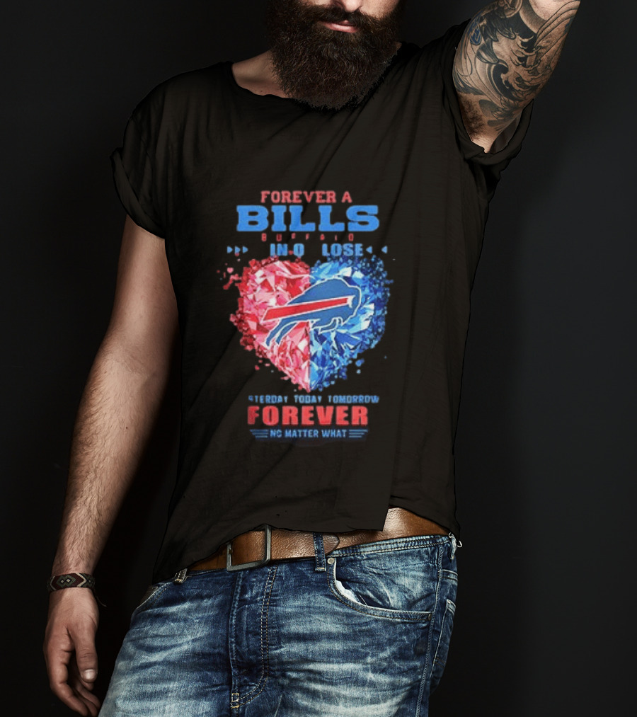 Buffalo Bills Forever No Matter What Heart Diamond Team Spirit T-Shirt