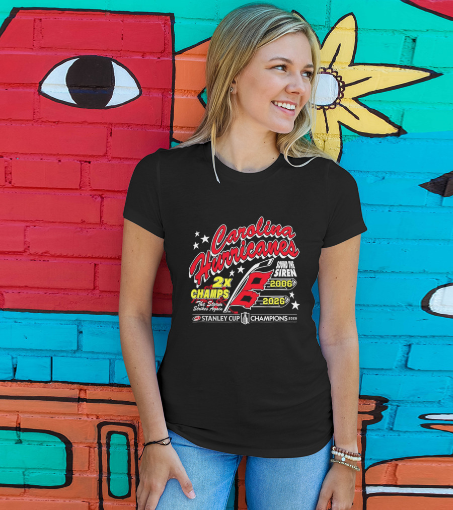 Carolina Hurricanes 2X Champs Sound The Siren Stanley Cup Champions 2006 2018 T-Shirt