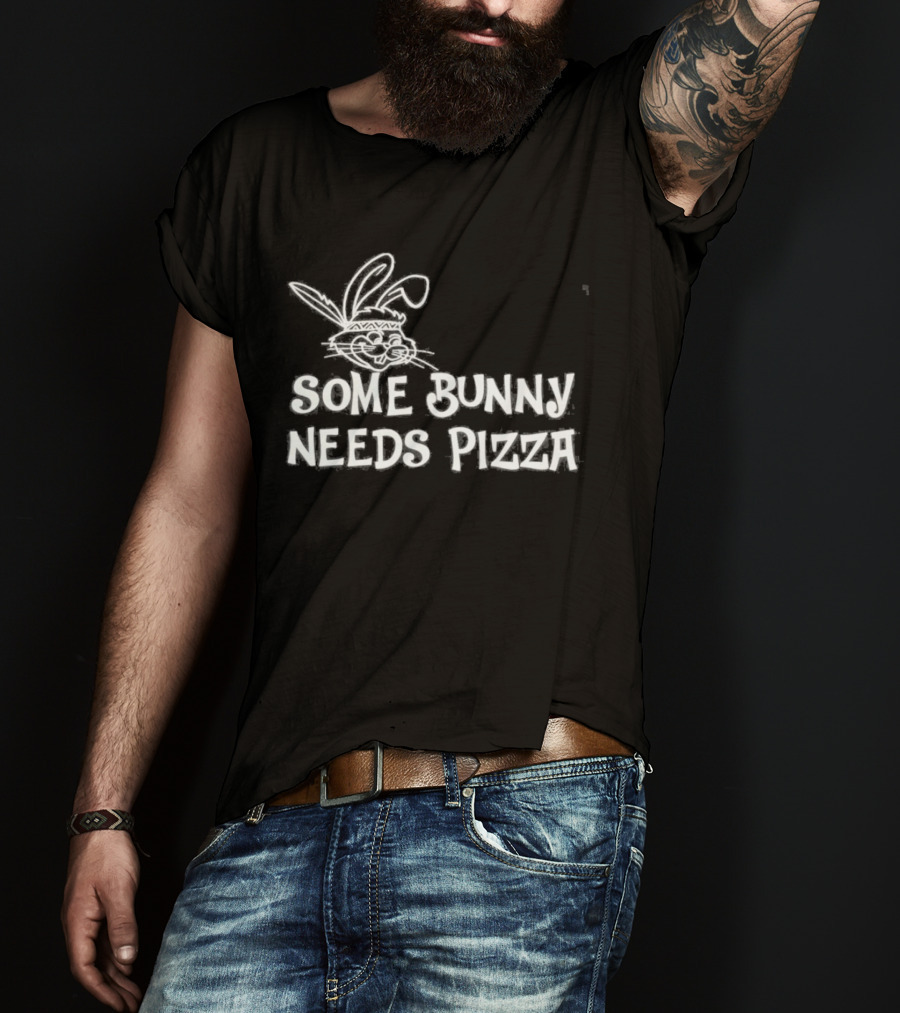 Easter Some Bunny Needs Pizza Funny Rabbit And Food Lovers T-Shirt
