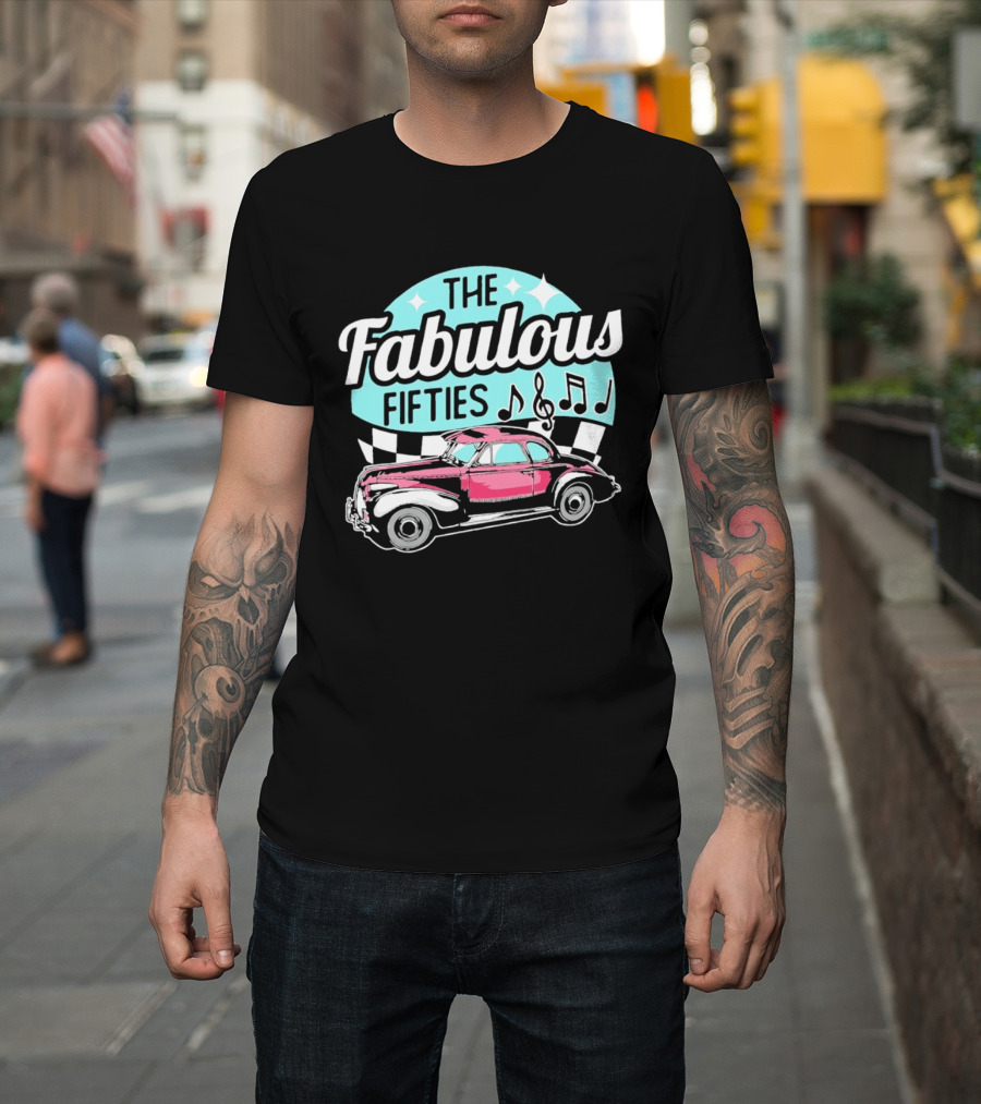 The Fabulous Fifties Car 1950s Rock And Roll Music Notes T-Shirt