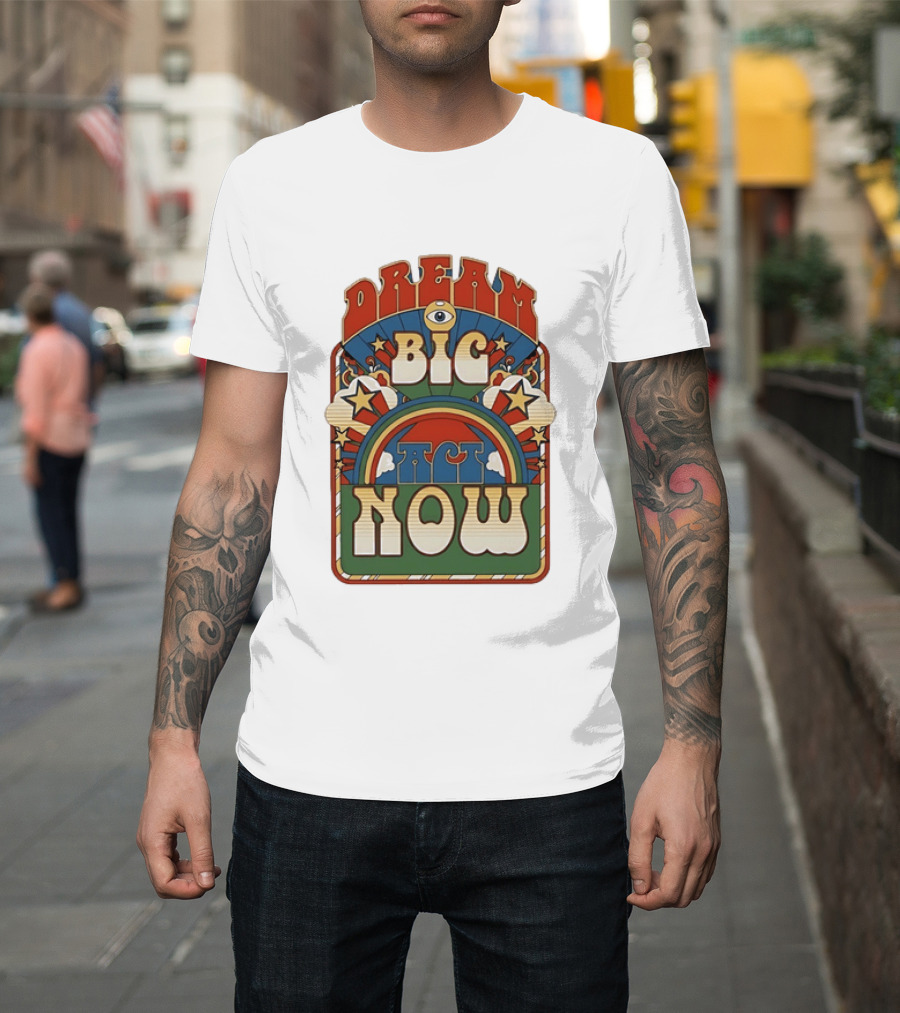 Dream Big Act Now Retro Rainbow Stars Motivational T-Shirt