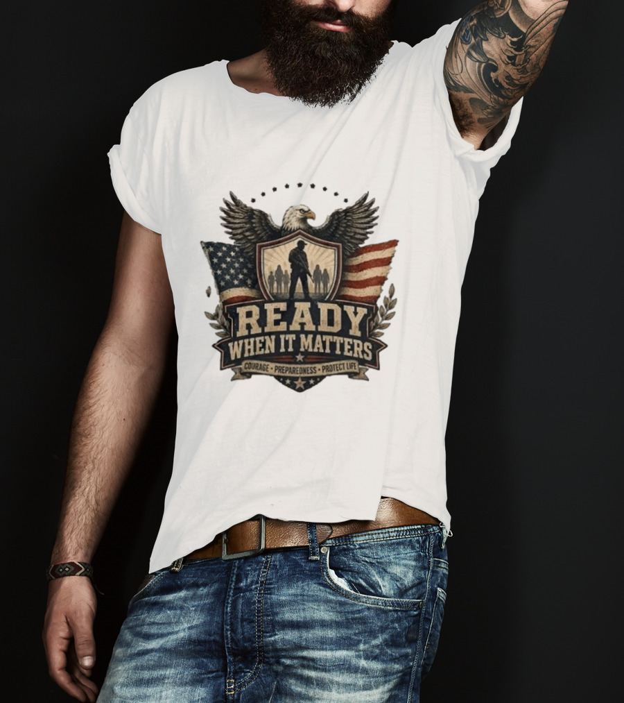 Ready When It Matters Eagle American Flag Courage Preparedness Protect Life T-Shirt