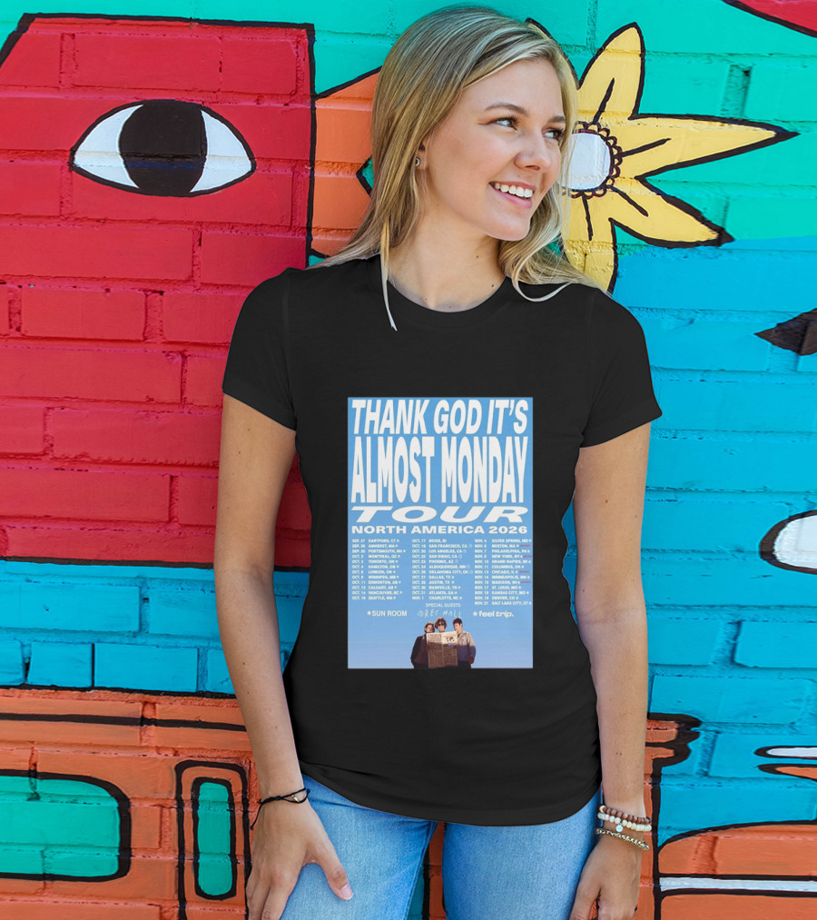 Thank God It's Almost Monday Tour North America 2026 Sun Room Rec Halls Feel Trip T-Shirt