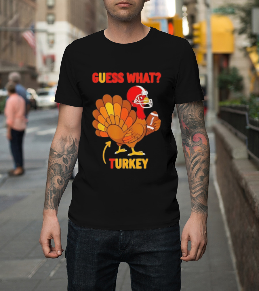 Guess What Turkey Thanksgiving Football Humor T-Shirt