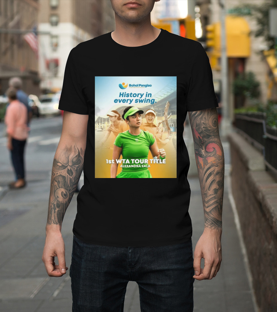 Bohol Panglao International Airport History In Every Swing 1st WTA Tour Title Alexandra Eala T-Shirt