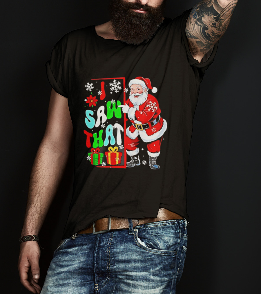 I Saw That Lovely Christmas Santa Snowflakes And Gifts T-Shirt