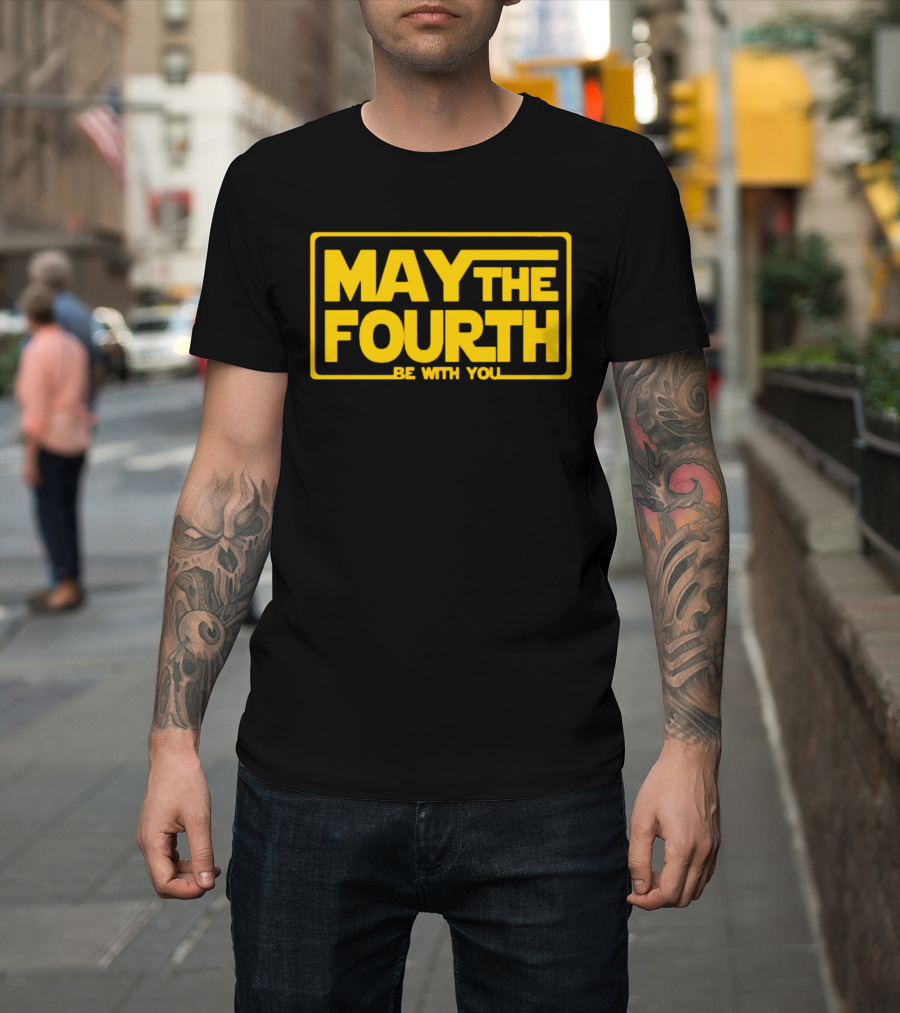 May The Fourth Be With You T-Shirt