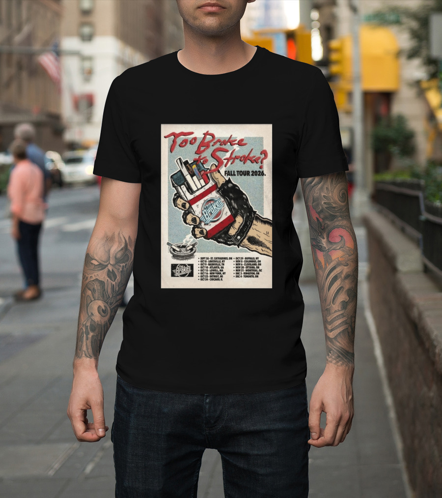 Too Broke To Stroke Fall Tour 2026 St. Catharines To Toronto Dates The Brokes T-Shirt