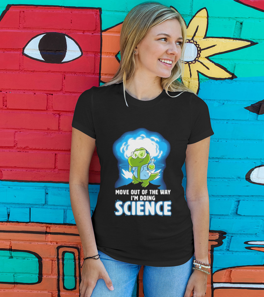 Move Out Of The Way I'm Doing Science Turtle Lab Experiment T-Shirt