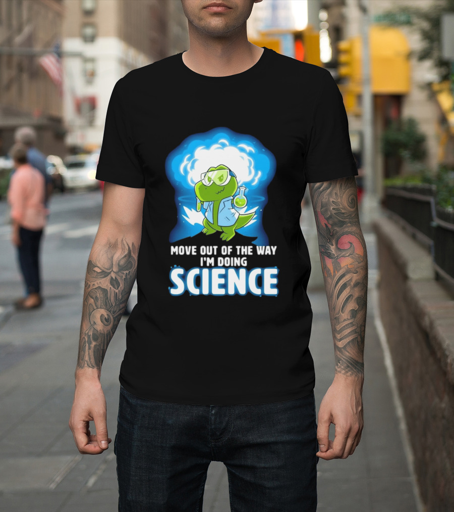 Move Out Of The Way I'm Doing Science Turtle Lab Experiment T-Shirt