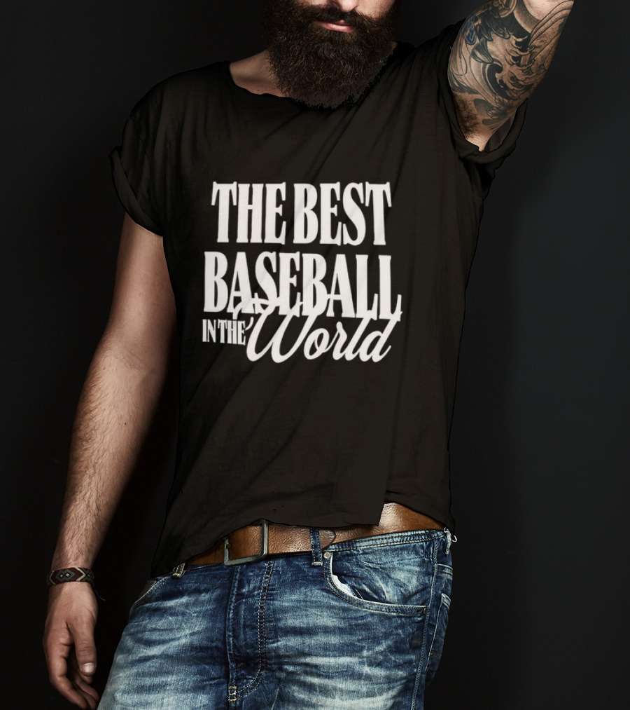 The Best Baseball In The World T-Shirt