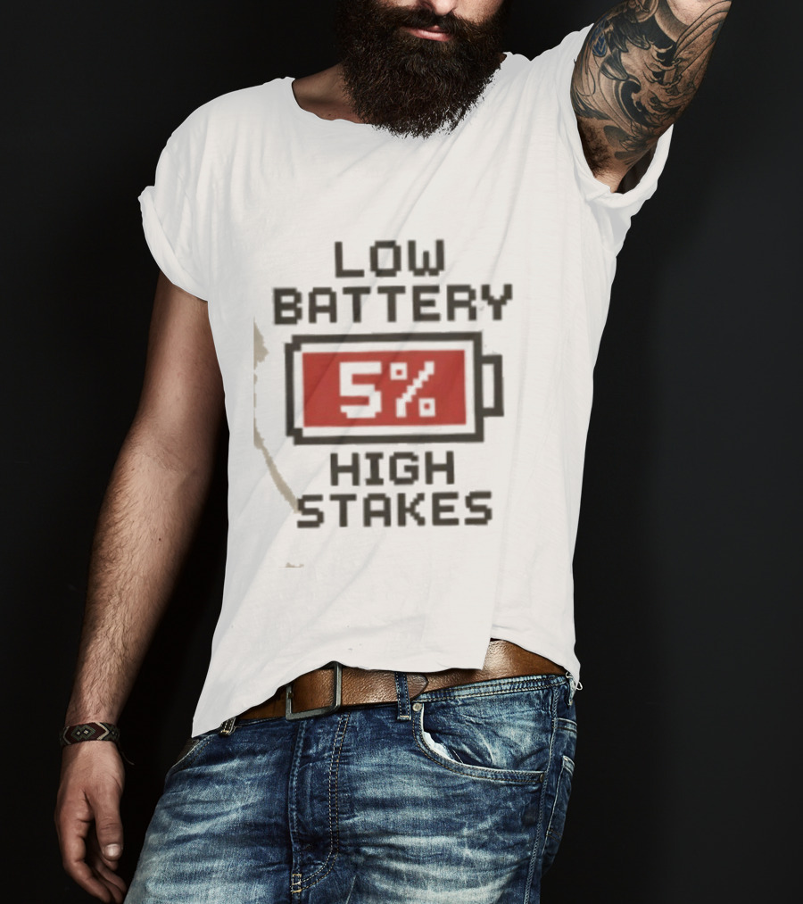 Low Battery 5 Percent High Stakes T-Shirt