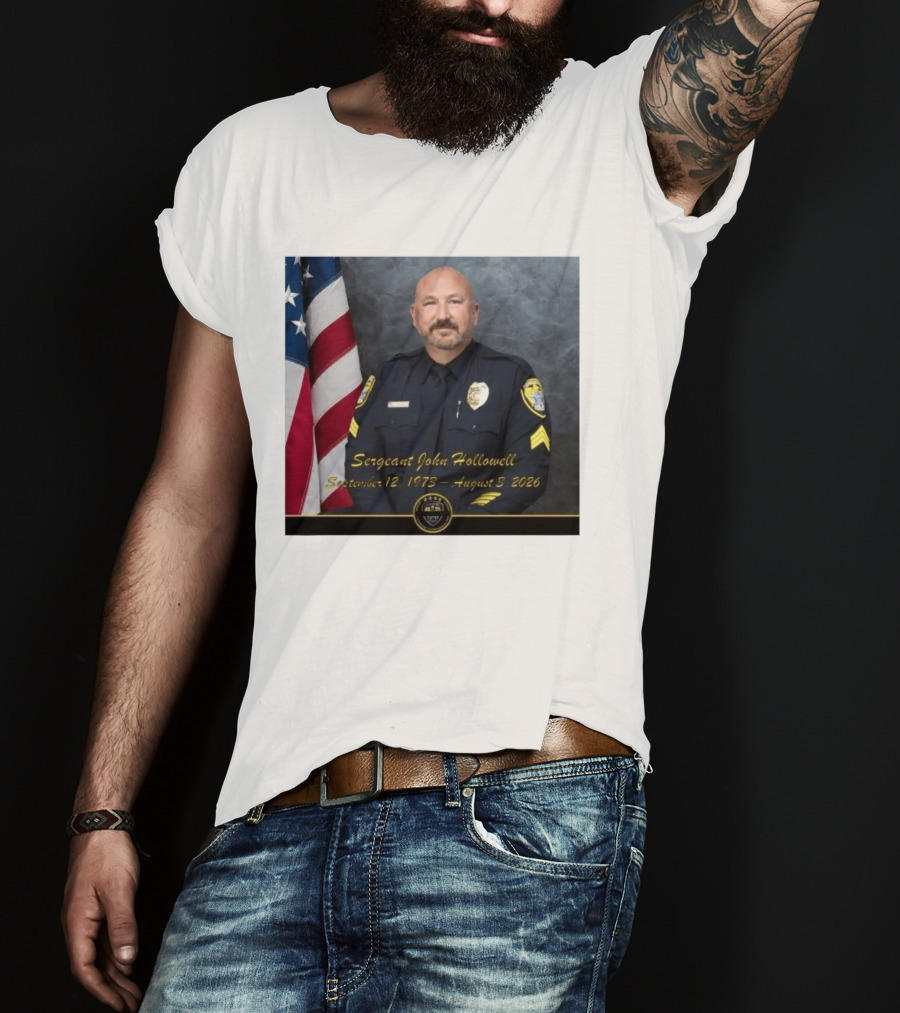 Sergeant John Hollowell September 12 1973 August 3 2026 Memorial USA Flag Police T-Shirt