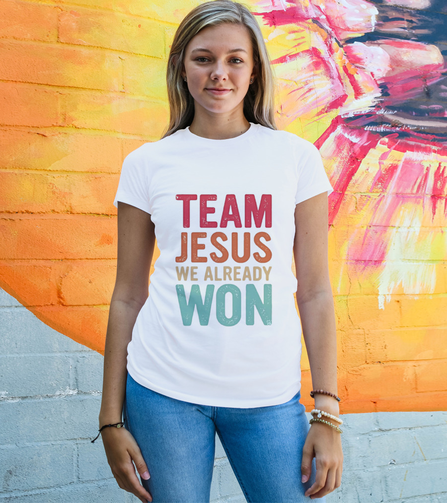 Team Jesus We Already Won Christian Message T-Shirt