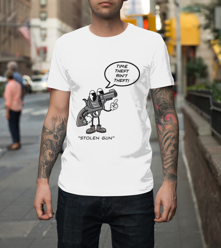 Stolen Gun Time Theft Ain't Theft Rubber Hose T-Shirt