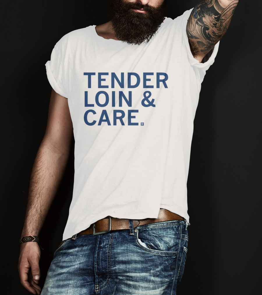 Tender Loin And Care Food Pun T-Shirt