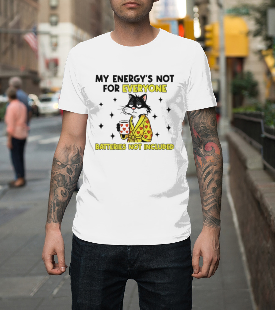 My Energy's Not For Everyone Batteries Not Included Cat Wearing Heart Robe Holding Coffee Cup T-Shirt