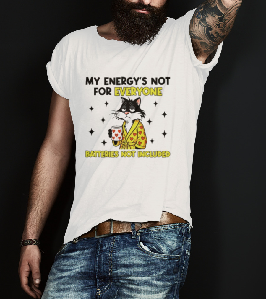 My Energy's Not For Everyone Batteries Not Included Cat Wearing Heart Robe Holding Coffee Cup T-Shirt