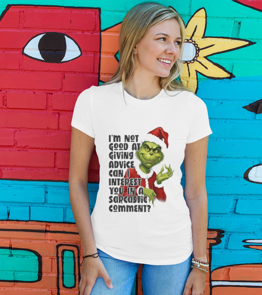 Grinch Santa I'm Not Good At Giving Advice Can I Interest You In A Sarcastic Comment T-Shirt