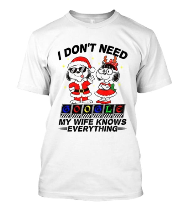 I Don't Need Google My Wife Knows Everything Christmas Snoopy Holiday T-Shirt